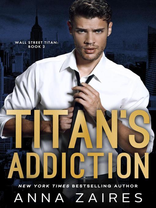 Title details for Titan's Addiction by Anna Zaires - Available